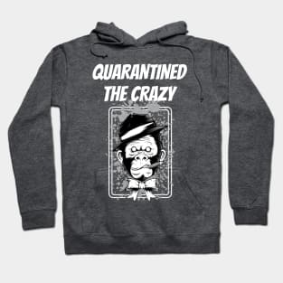 Quarantined The Crazy - The Monkey-mind Hoodie